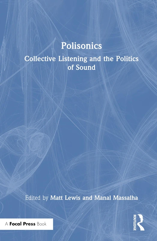Polisonics: Collective Listening and the Politics of Sound