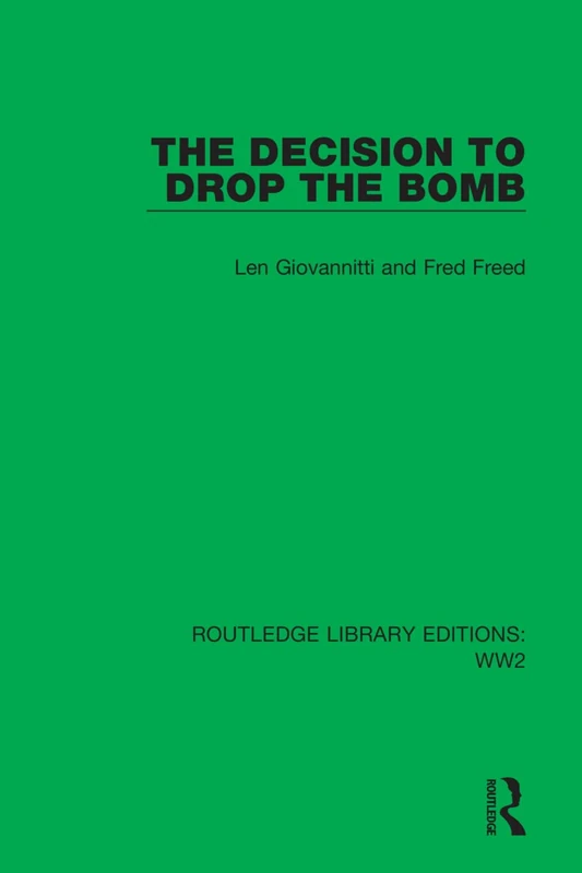 The Decision to Drop the Bomb: 7 (Routledge Library Editions: WW2)