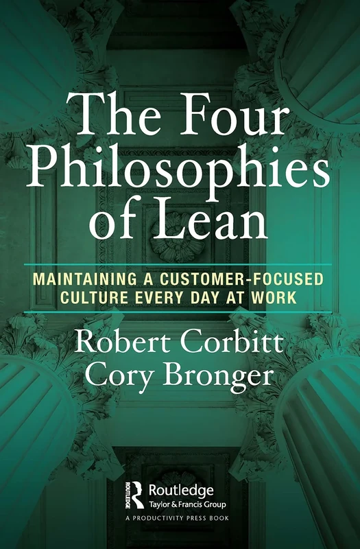 The Four Philosophies of Lean: Maintaining a Customer-Focused Culture Every Day at Work