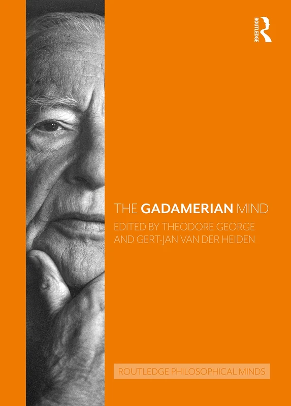 The Gadamerian Mind (Routledge Philosophical Minds)