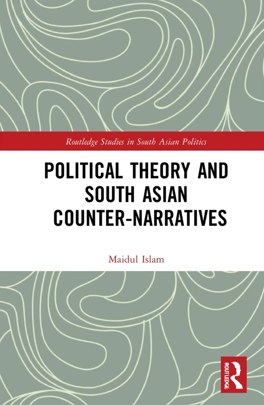 Routledge Political Theory and South Asian Counter-Narratives
