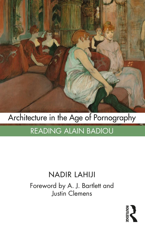 Routledge Architecture in the Age of Pornography - Badiou Book