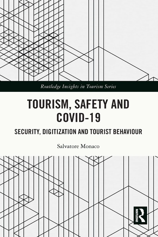 Tourism, Safety and COVID-19: Security, Digitization and Tourist Behaviour (Routledge Insights in Tourism Series)