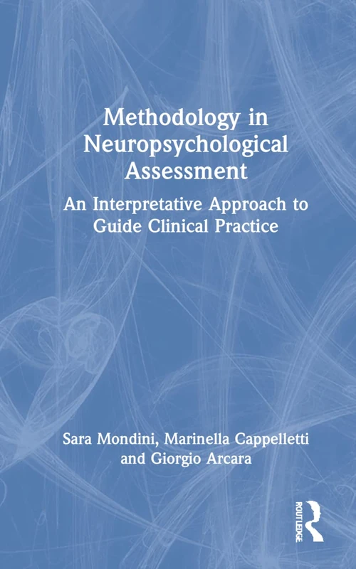 Methodology in Neuropsychological Assessment: An Interpretative Approach to Guide Clinical Practice