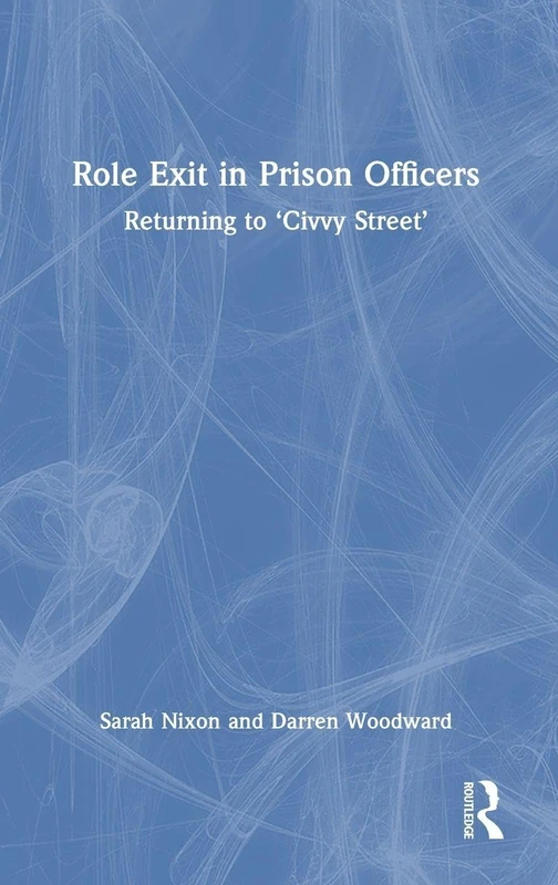 Routledge - Role Exit in Prison Officers: Returning to Civvy Street