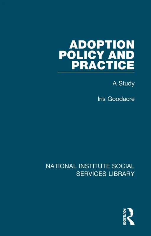 Adoption Policy and Practice: A Study: 18 (National Institute Social Services Library)