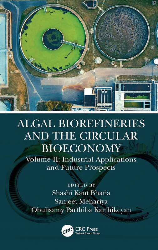 Algal Biorefineries and the Circular Bioeconomy: Industrial Applications and Future Prospects