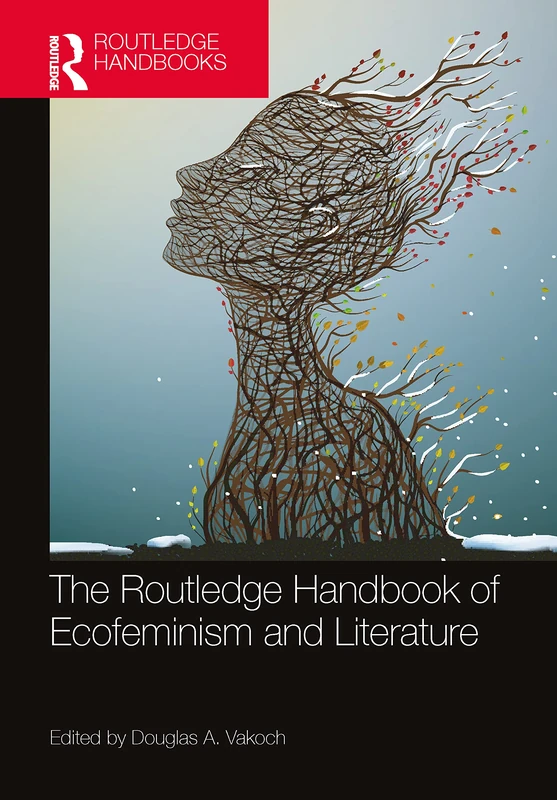 The Routledge Handbook of Ecofeminism and Literature (Routledge Literature Handbooks)