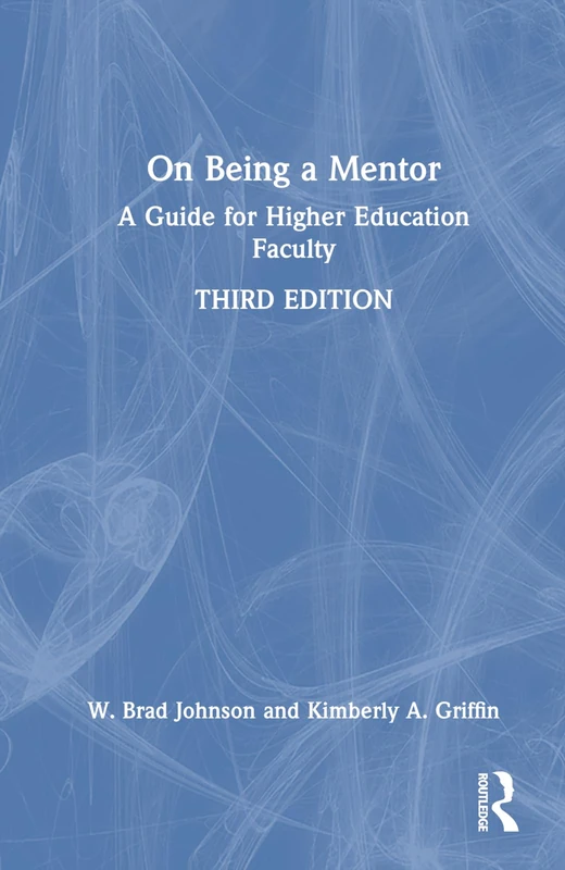On Being a Mentor: A Guide for Higher Education Faculty