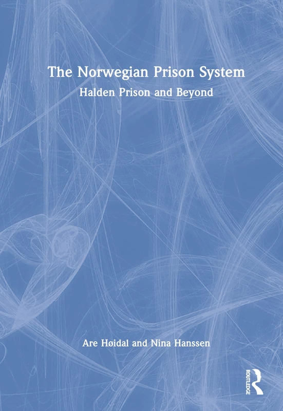 Routledge - The Norwegian Prison System: Halden Prison and Beyond