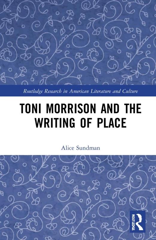 Routledge Toni Morrison and the Writing of Place - Book