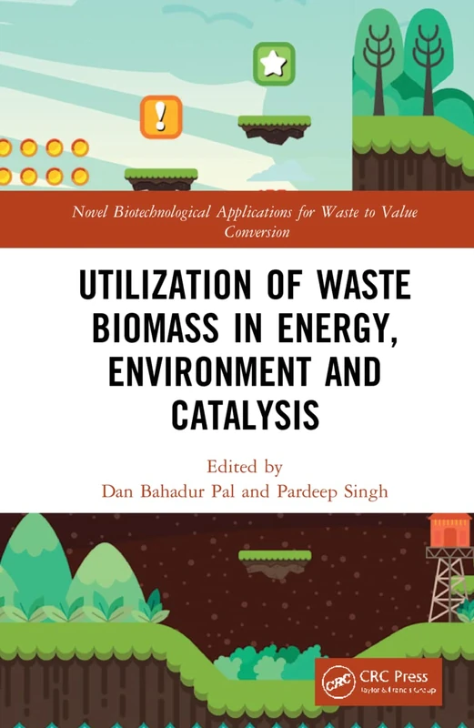 CRC Press - Utilization of Waste Biomass in Energy and Catalysis