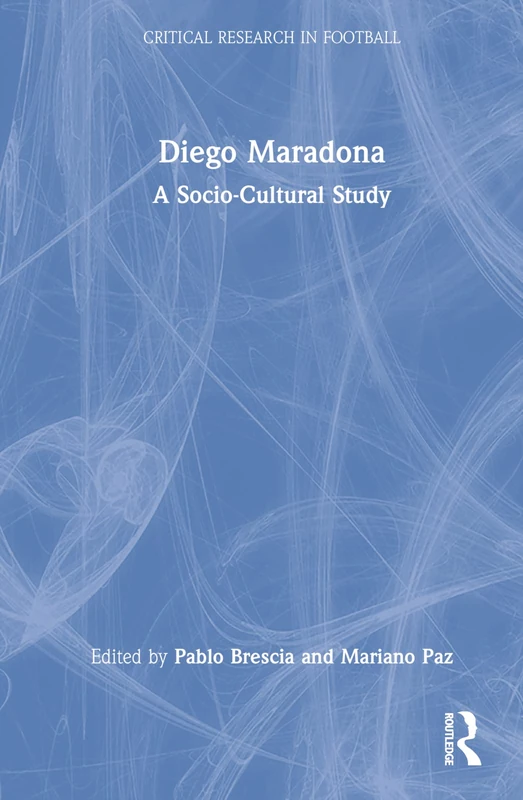 Routledge Diego Maradona: A Socio-Cultural Study Book