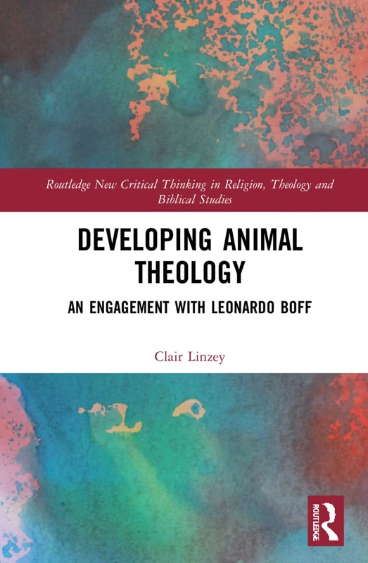 Developing Animal Theology: An Engagement with Leonardo Boff (Routledge New Critical Thinking in Religion, Theology and Biblical Studies) - Image 1
