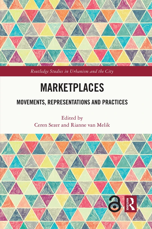 Marketplaces: Movements, Representations and Practices (Routledge Studies in Urbanism and the City)