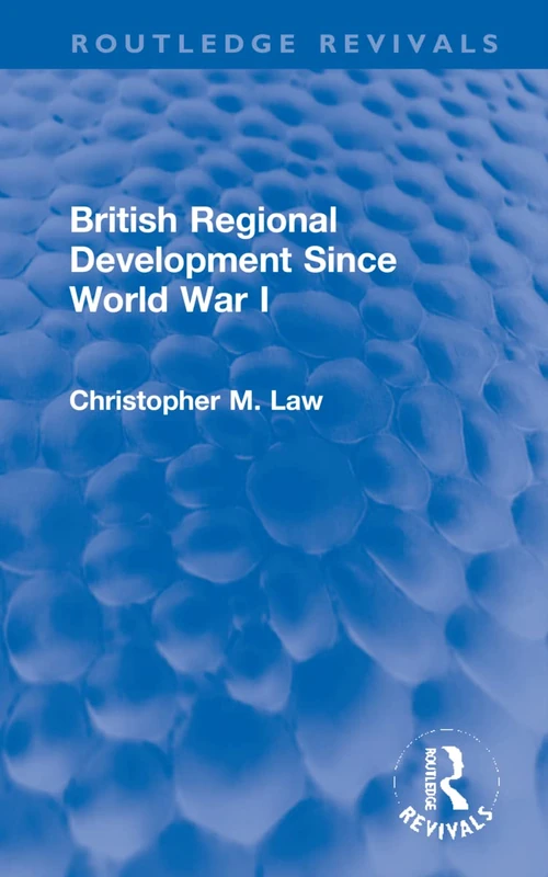 Routledge British Regional Development Since World War I Book