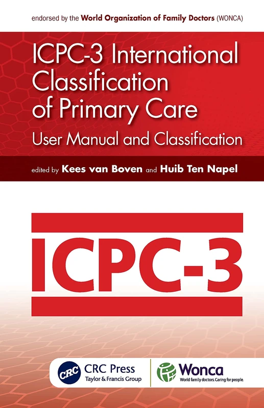 ICPC-3 International Classification of Primary Care: User Manual and Classification (WONCA Family Medicine)