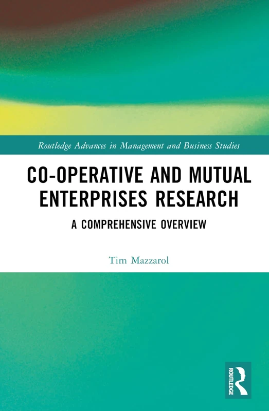 Co-operative and Mutual Enterprises Research: A Comprehensive Overview (Routledge Advances in Management and Business Studies)