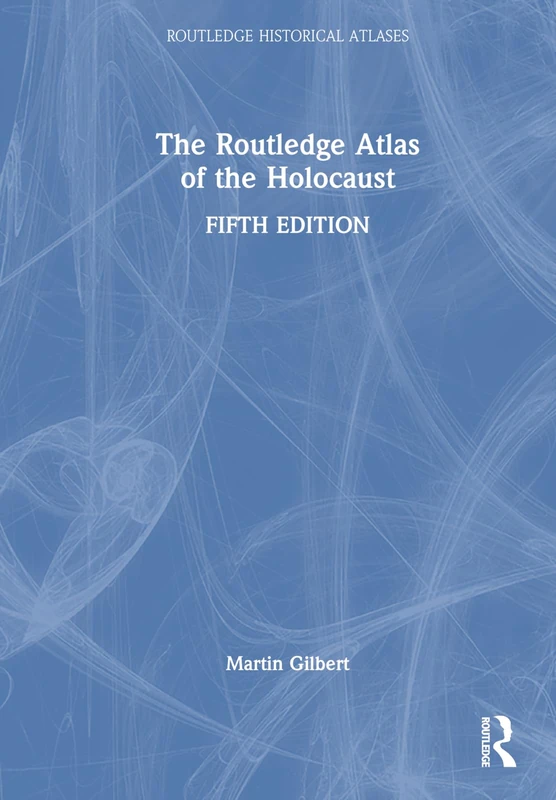 Routledge Atlas of the Holocaust - Routledge Historical Atlases