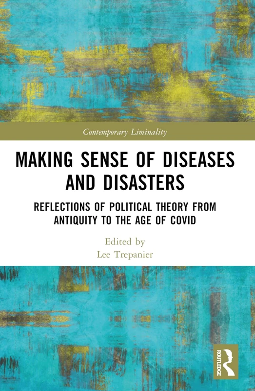 Making Sense of Diseases and Disasters: Reflections of Political Theory from Antiquity to the Age of COVID (Contemporary Liminality) - Image 1