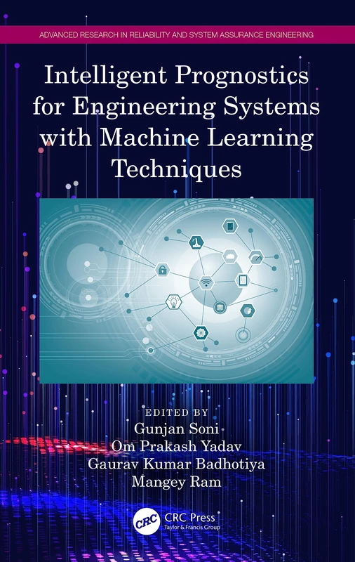 Intelligent Prognostics for Engineering Systems with Machine Learning Techniques (Advanced Research in Reliability and System Assurance Engineering)
