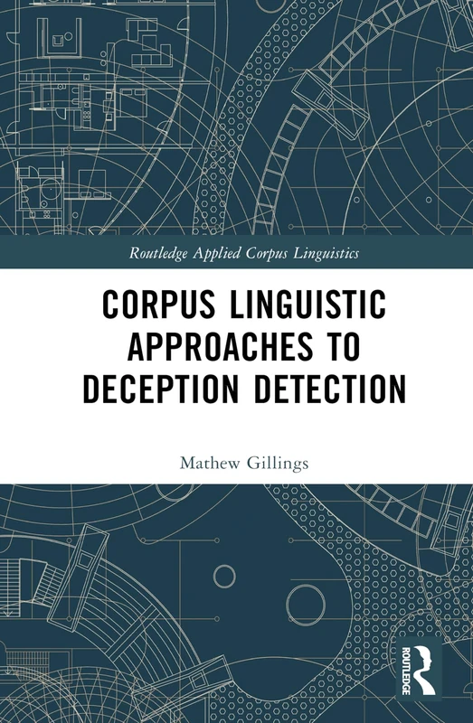 Corpus Linguistic Approaches to Deception Detection (Routledge Applied Corpus Linguistics) - Image 1