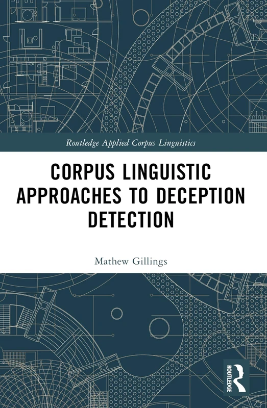Corpus Linguistic Approaches to Deception Detection (Routledge Applied Corpus Linguistics) - Image 1