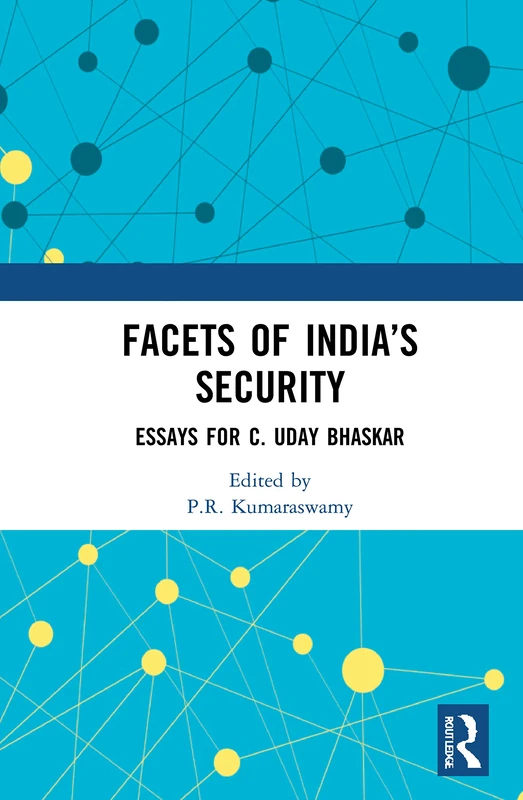 Routledge Facets of India's Security: Essays for C. Uday Bhaskar