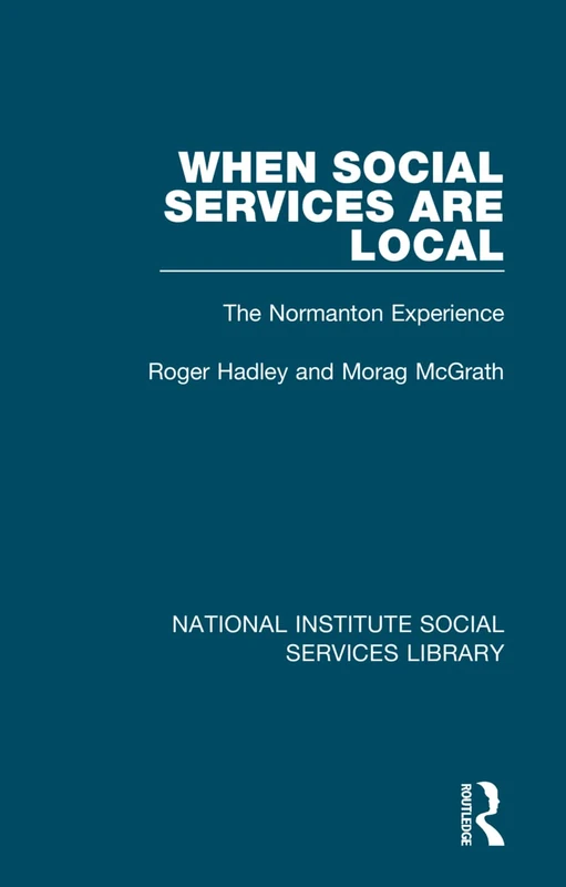 Routledge - When Social Services are Local: The Normanton Experience