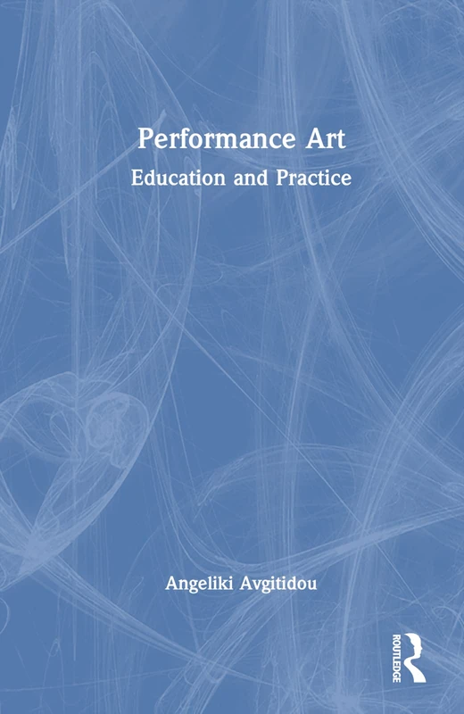 Routledge - Performance Art: Education and Practice Book