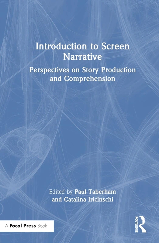 Routledge Introduction to Screen Narrative - Story Production