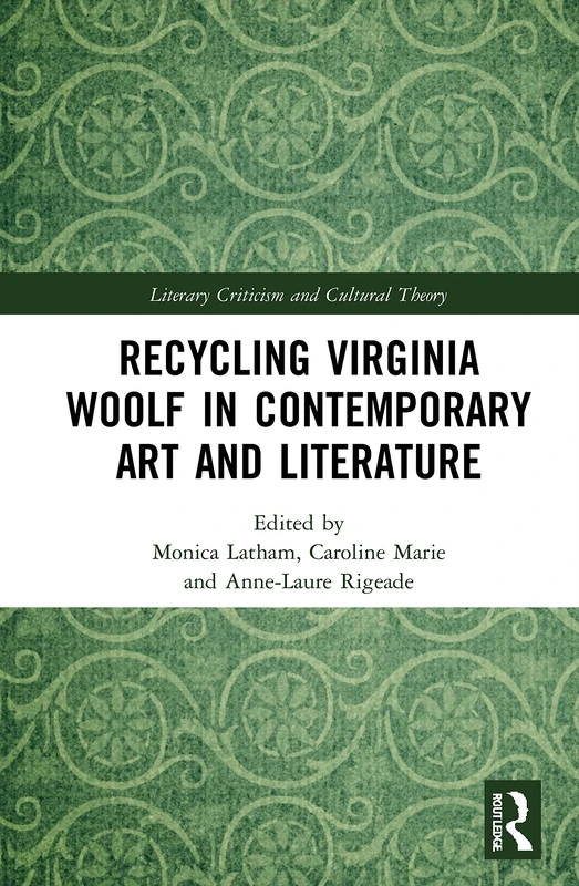 Recycling Virginia Woolf in Contemporary Art and Literature (Literary Criticism and Cultural Theory) - Image 1