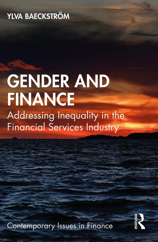 Gender and Finance: Addressing Inequality in the Financial Services Industry (Contemporary Issues in Finance)