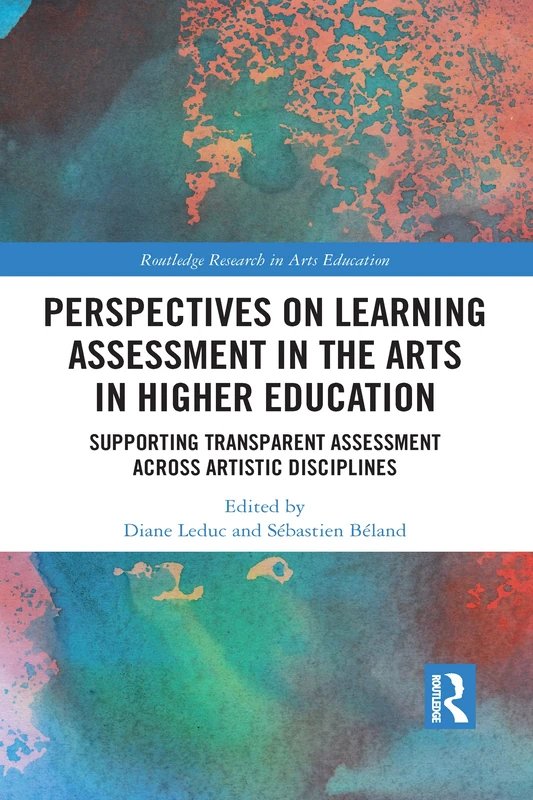Perspectives on Learning Assessment in the Arts in Higher Education: Supporting Transparent Assessment across Artistic Disciplines (Routledge Research in Arts Education)