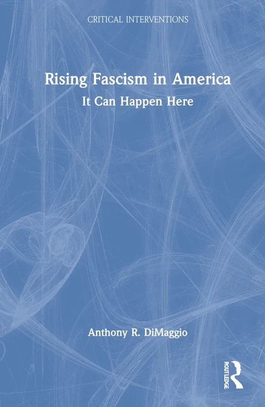 Rising Fascism in America: It Can Happen Here - Routledge
