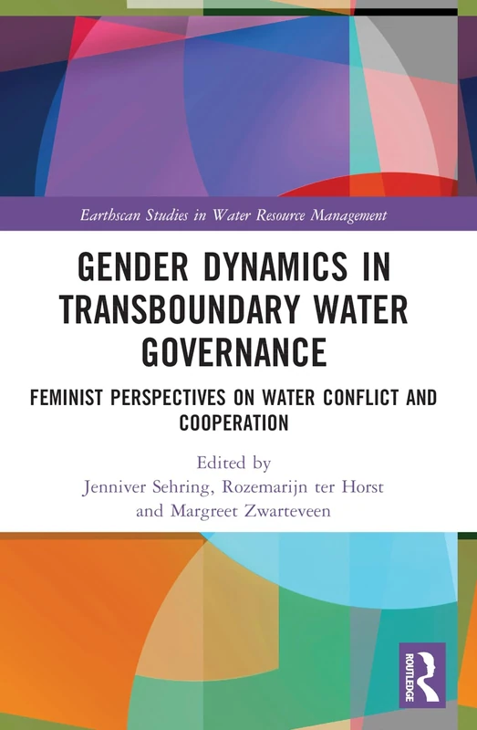 Gender Dynamics in Transboundary Water Governance: Feminist Perspectives on Water Conflict and Cooperation (Earthscan Studies in Water Resource Management) - Image 1