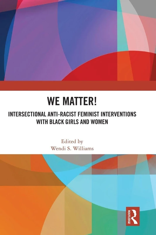 WE Matter!: Intersectional Anti-Racist Feminist Interventions with Black Girls and Women