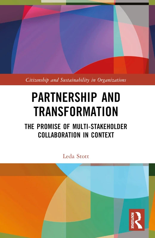 Partnership and Transformation: The Promise of Multi-stakeholder Collaboration in Context (Citizenship and Sustainability in Organizations) - Image 1