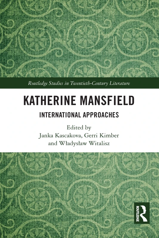 Katherine Mansfield: International Approaches (Routledge Studies in Twentieth-Century Literature)