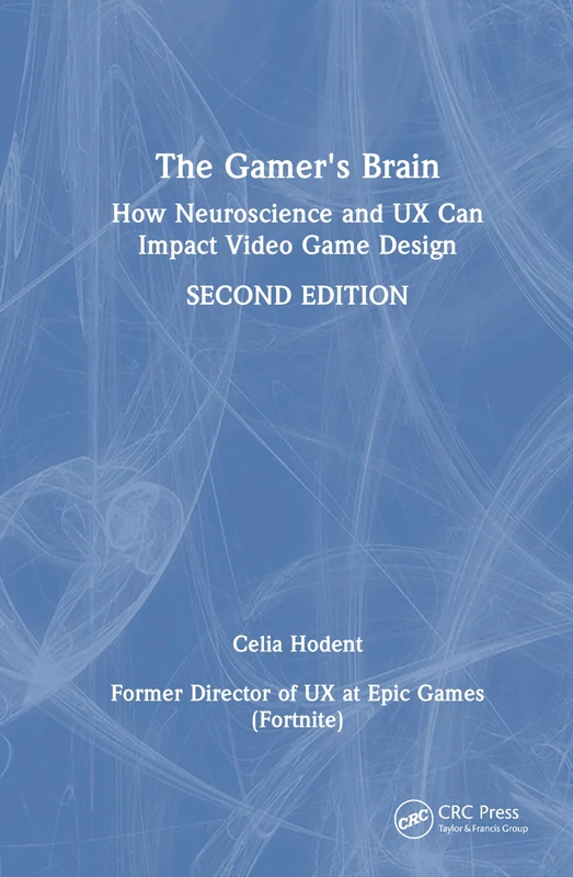 CRC Press - The Gamer's Brain: Neuroscience and UX Design Book