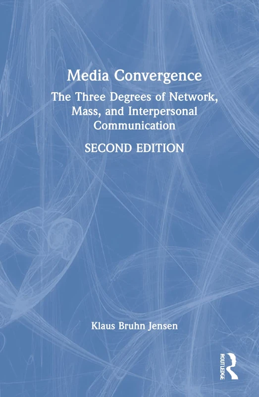 Media Convergence: The Three Degrees of Network, Mass, and Interpersonal Communication