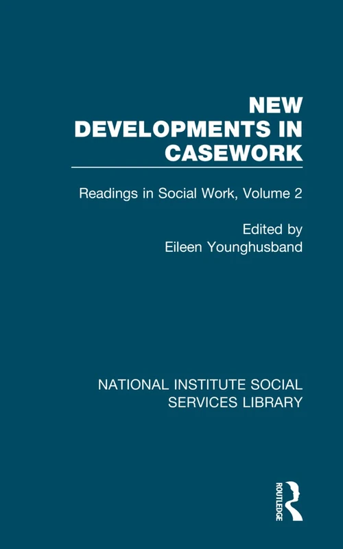 New Developments in Casework: Readings in Social Work, Volume 2: 40 (National Institute Social Services Library)