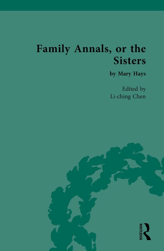 Family Annals, or the Sisters: by Mary Hays (Chawton House Library: Women's Novels) - Image 1