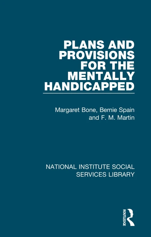 Plans and Provisions for the Mentally Handicapped: 4 (National Institute Social Services Library)