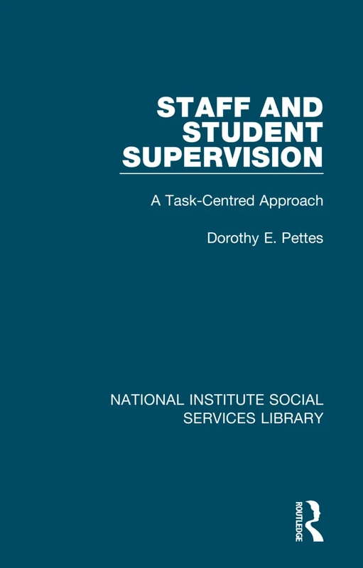 Staff and Student Supervision: A Task-Centred Approach: 28 (National Institute Social Services Library)