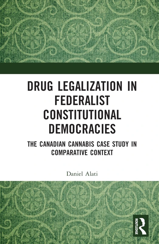 Routledge Drug Legalization in Federalist Democracies Book