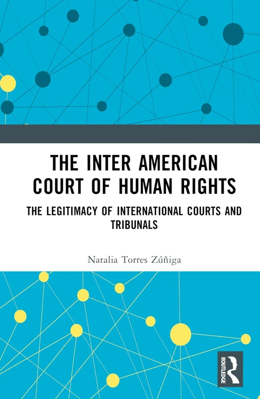 The Inter American Court of Human Rights: The Legitimacy of International Courts and Tribunals