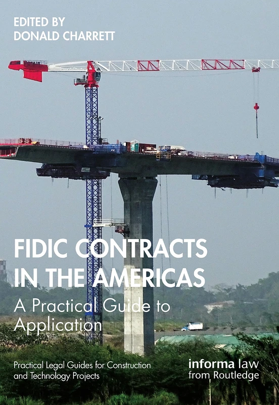 FIDIC Contracts in the Americas: A Practical Guide to Application (Practical Legal Guides for Construction and Technology Projects)