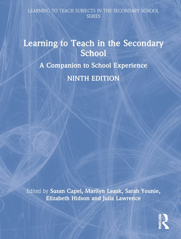 Learning to Teach in the Secondary School: A Companion to School Experience (Learning to Teach Subjects in the Secondary School Series)