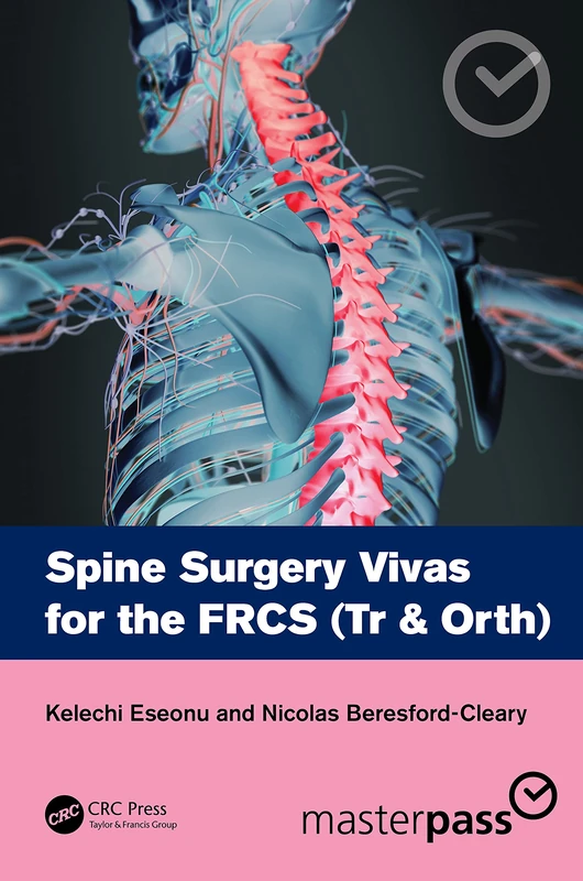 Spine Surgery Vivas for the FRCS (Tr & Orth) (MasterPass)